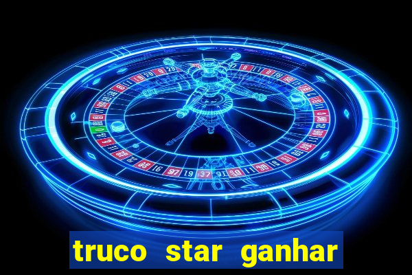 truco star ganhar dinheiro de verdade